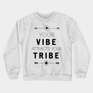 Your Vibe Atracts Your Tribe Crewneck Sweatshirt